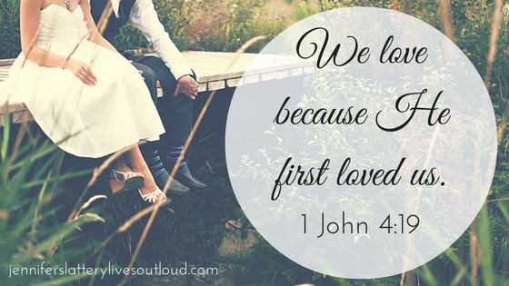 We love because He first loved us.